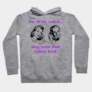 The 1950s called...they want their values back Hoodie